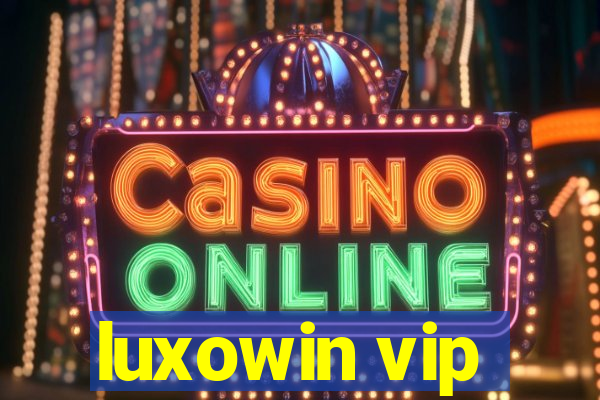 luxowin vip